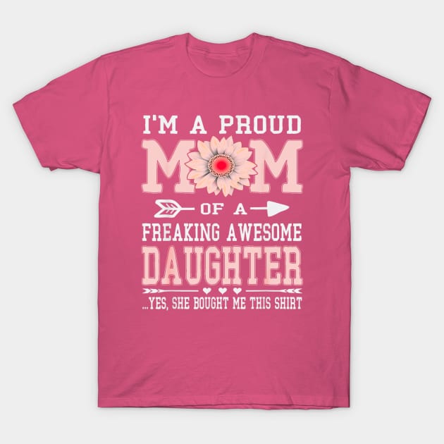 I am a proud mom of a freaking daughter T-Shirt by Lolane